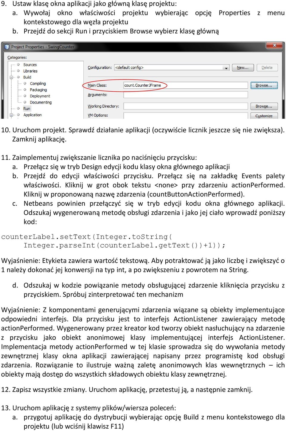 Zaimplementuj zwiększanie licznika po naciśnięciu przycisku: a. Przełącz się w tryb Design edycji kodu klasy okna głównego aplikacji b. Przejdź do edycji właściwości przycisku.