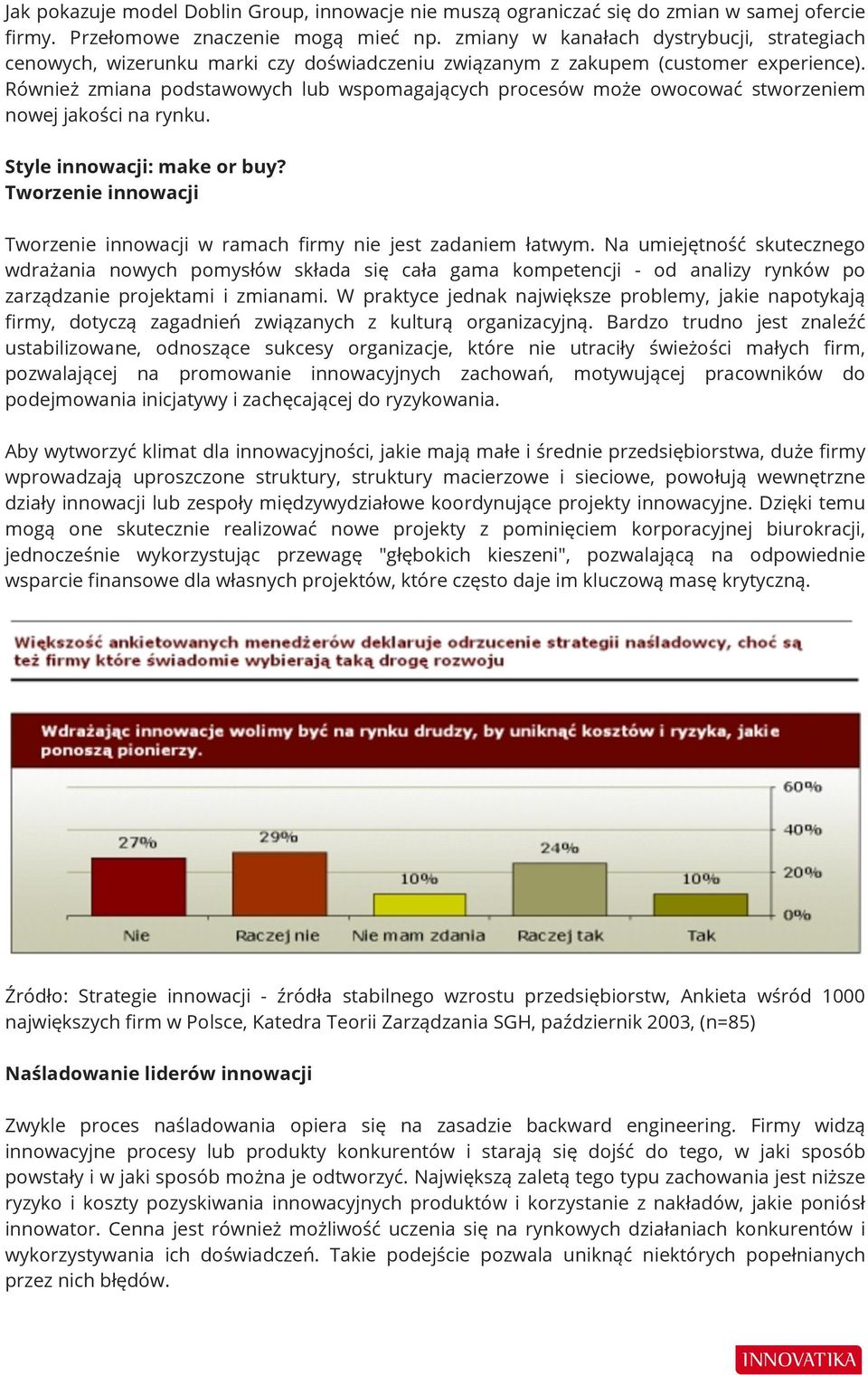 Również zmiana podstawowych lub wspomagających procesów może owocować stworzeniem nowej jakości na rynku. Style innowacji: make or buy?