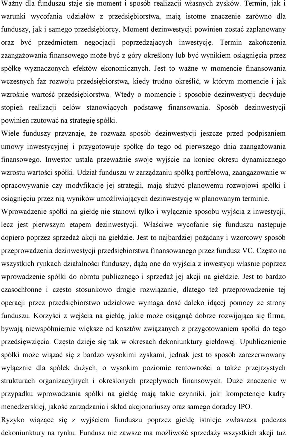 Moment dezinwestycji powinien zostać zaplanowany oraz być przedmiotem negocjacji poprzedzających inwestycję.