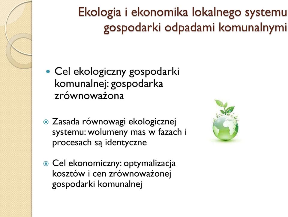 ekologicznej systemu: wolumeny mas w fazach i procesach są identyczne Cel