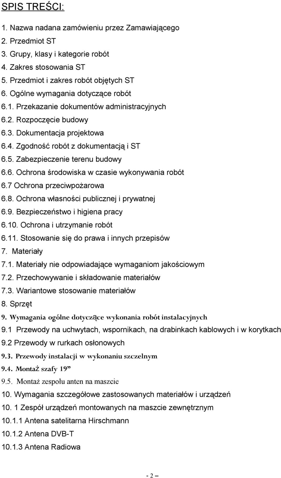 Zabezpieczenie terenu budowy 6.6. Ochrona środowiska w czasie wykonywania robót 6.7 Ochrona przeciwpożarowa 6.8. Ochrona własności publicznej i prywatnej 6.9. Bezpieczeństwo i higiena pracy 6.10.