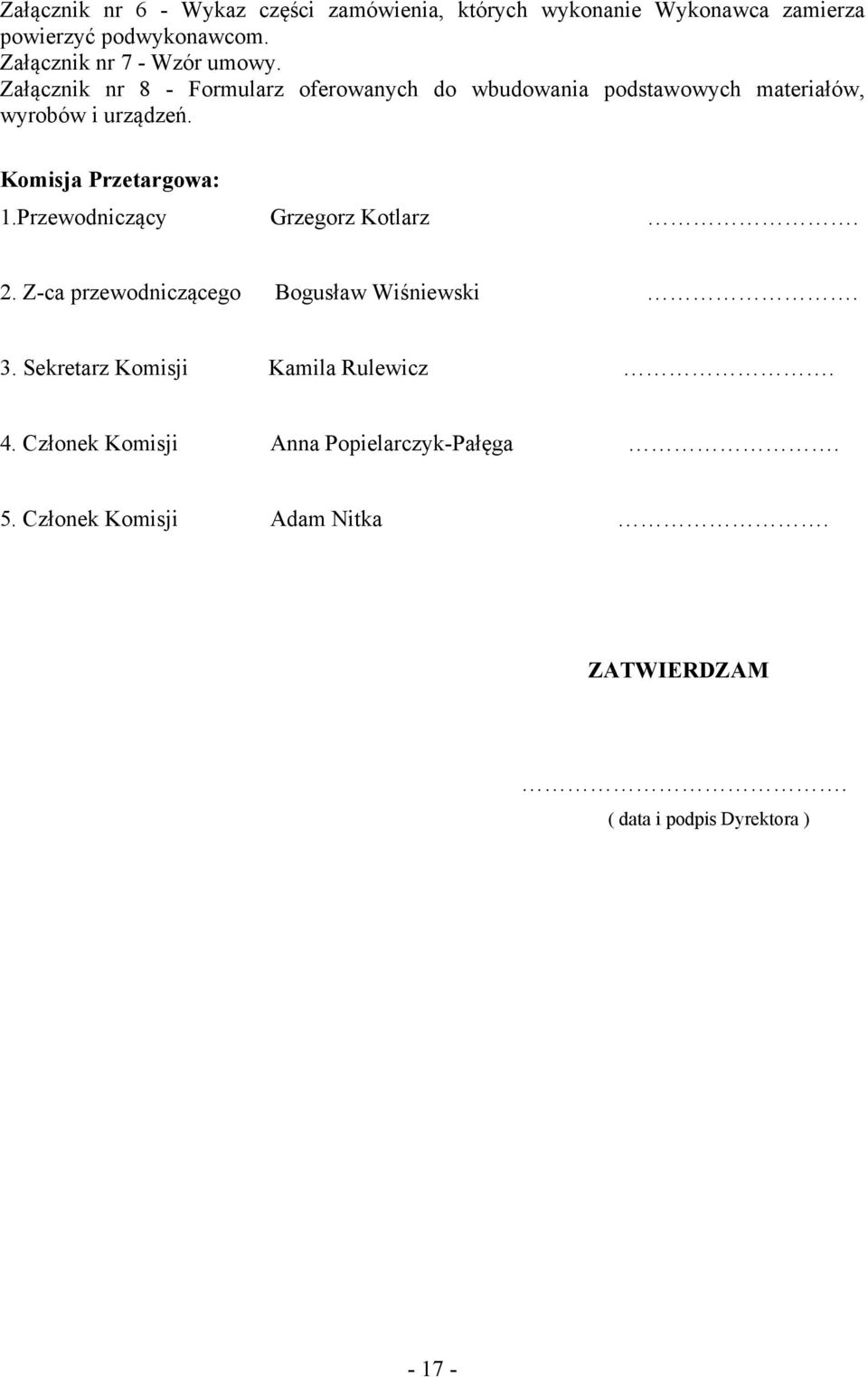 Załącznik nr 8 - Formularz oferowanych do wbudowania podstawowych materiałów, wyrobów i urządzeń. Komisja Przetargowa: 1.