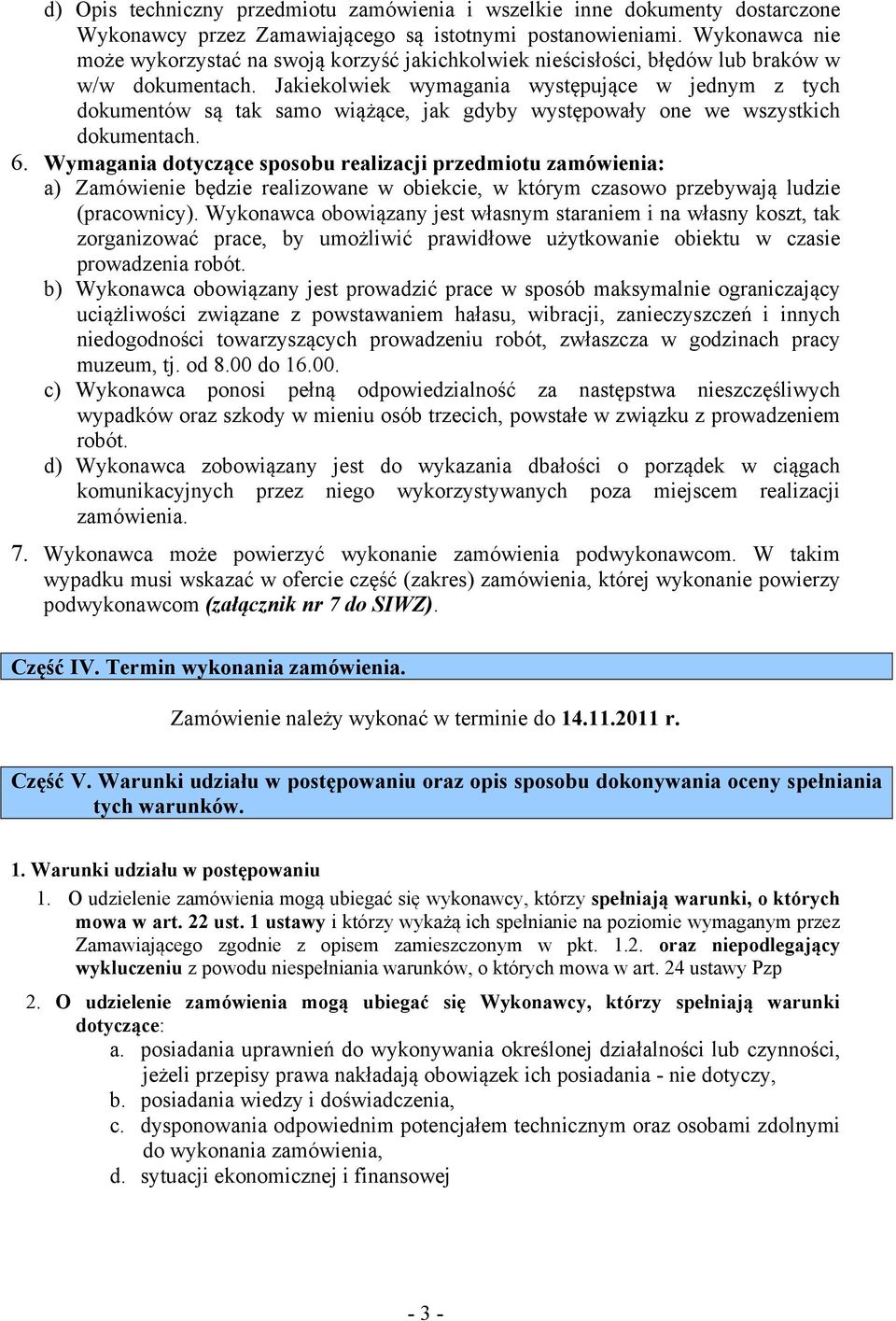 Jakiekolwiek wymagania występujące w jednym z tych dokumentów są tak samo wiążące, jak gdyby występowały one we wszystkich dokumentach. 6.