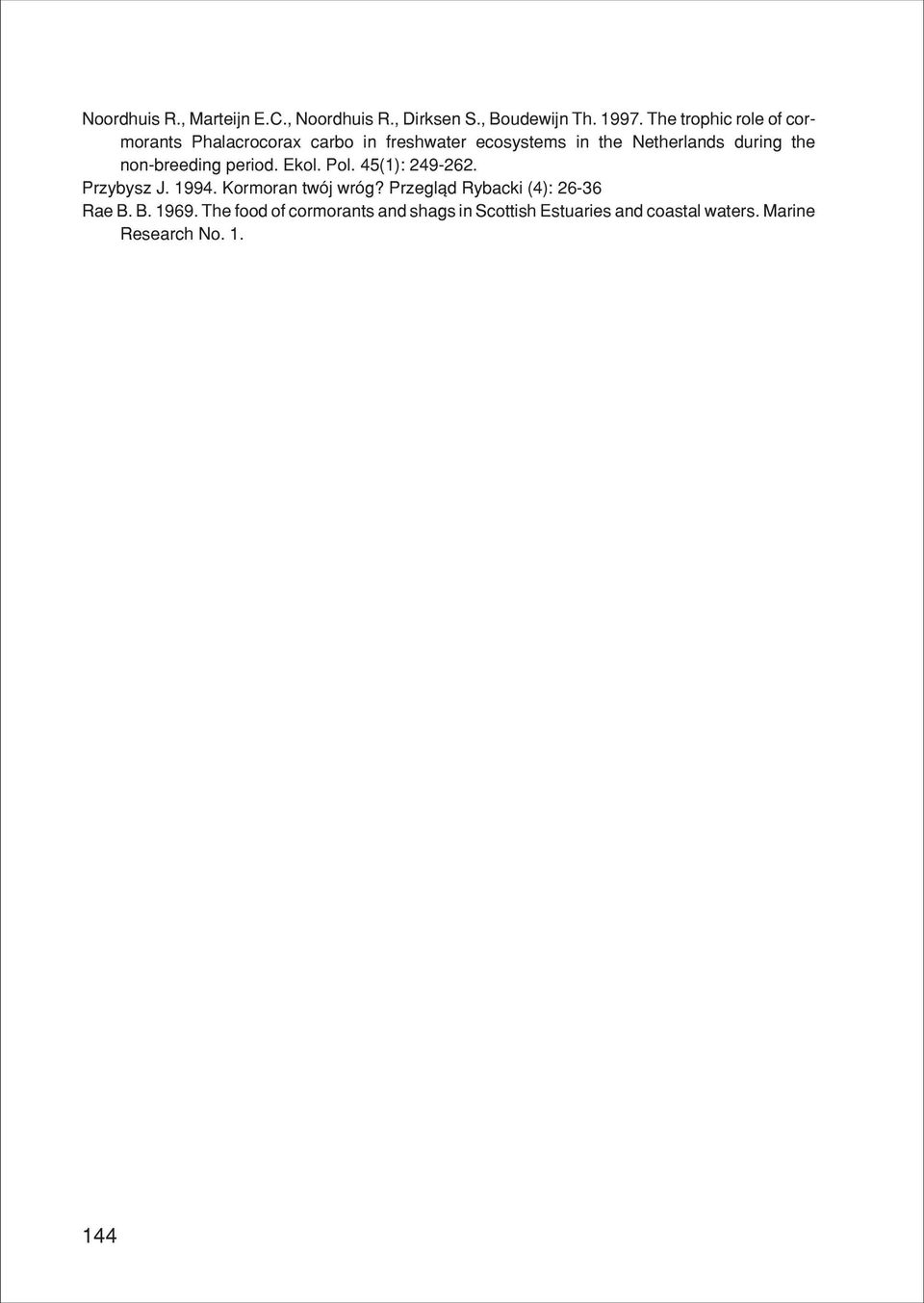 the non-breeding period. Ekol. Pol. 45(1): 249-262. Przybysz J. 1994. Kormoran twój wróg?