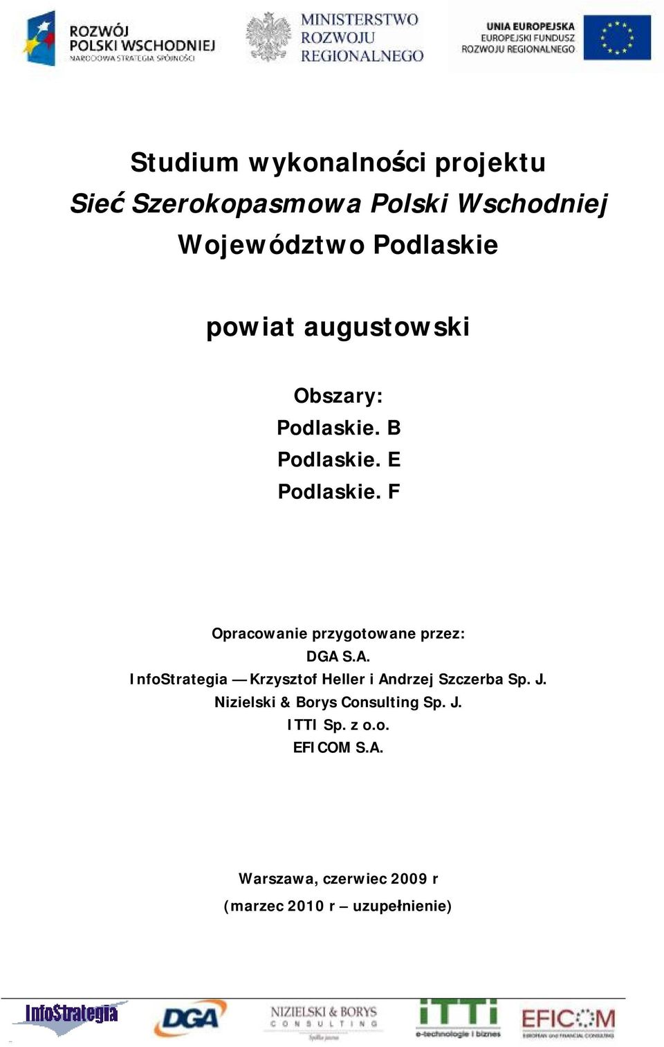 F Opracowanie przygotowane przez: DGA S.A. InfoStrategia Krzysztof Heller i Andrzej Szczerba Sp.