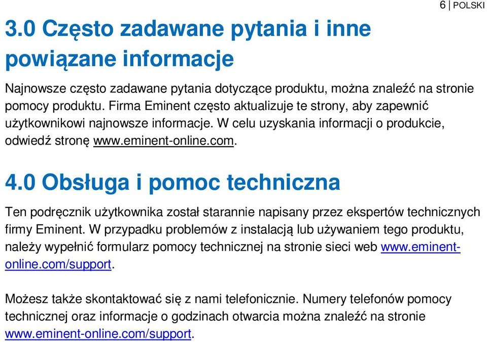 0 Obsługa i pomoc techniczna Ten podręcznik użytkownika został starannie napisany przez ekspertów technicznych firmy Eminent.