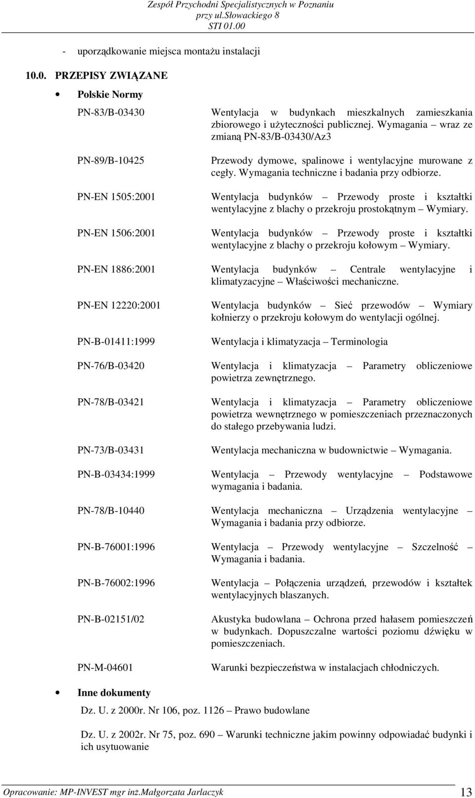 Wentylacja budynków Przewody proste i kształtki wentylacyjne z blachy o przekroju prostokątnym Wymiary.