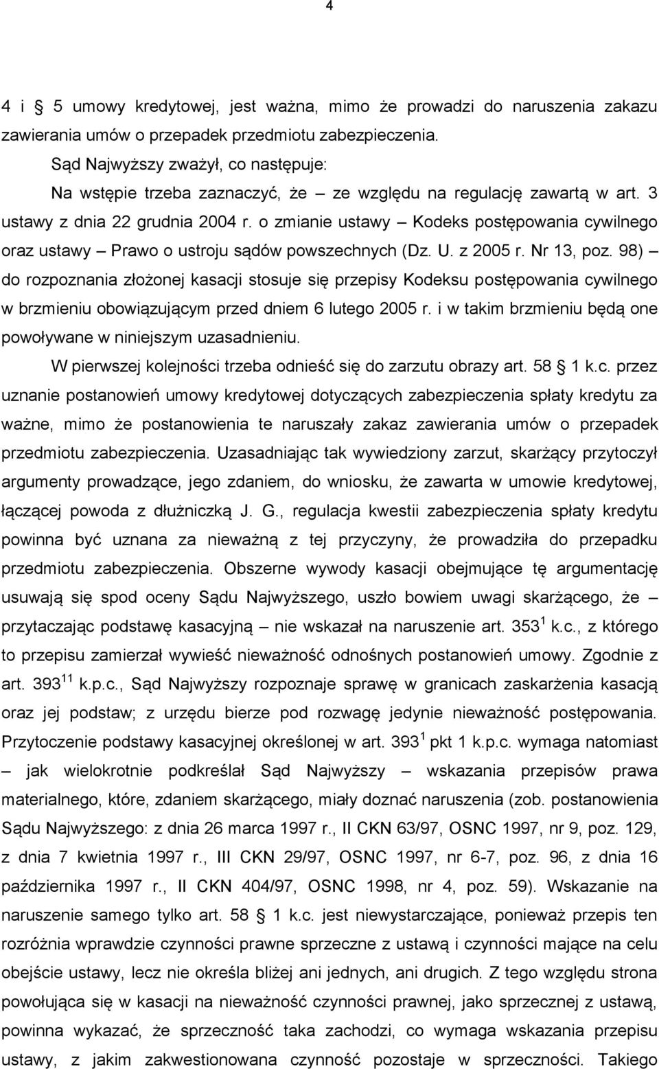 o zmianie ustawy Kodeks postępowania cywilnego oraz ustawy Prawo o ustroju sądów powszechnych (Dz. U. z 2005 r. Nr 13, poz.