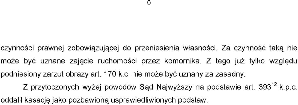 Z tego już tylko względu podniesiony zarzut obrazy art. 170 k.c.