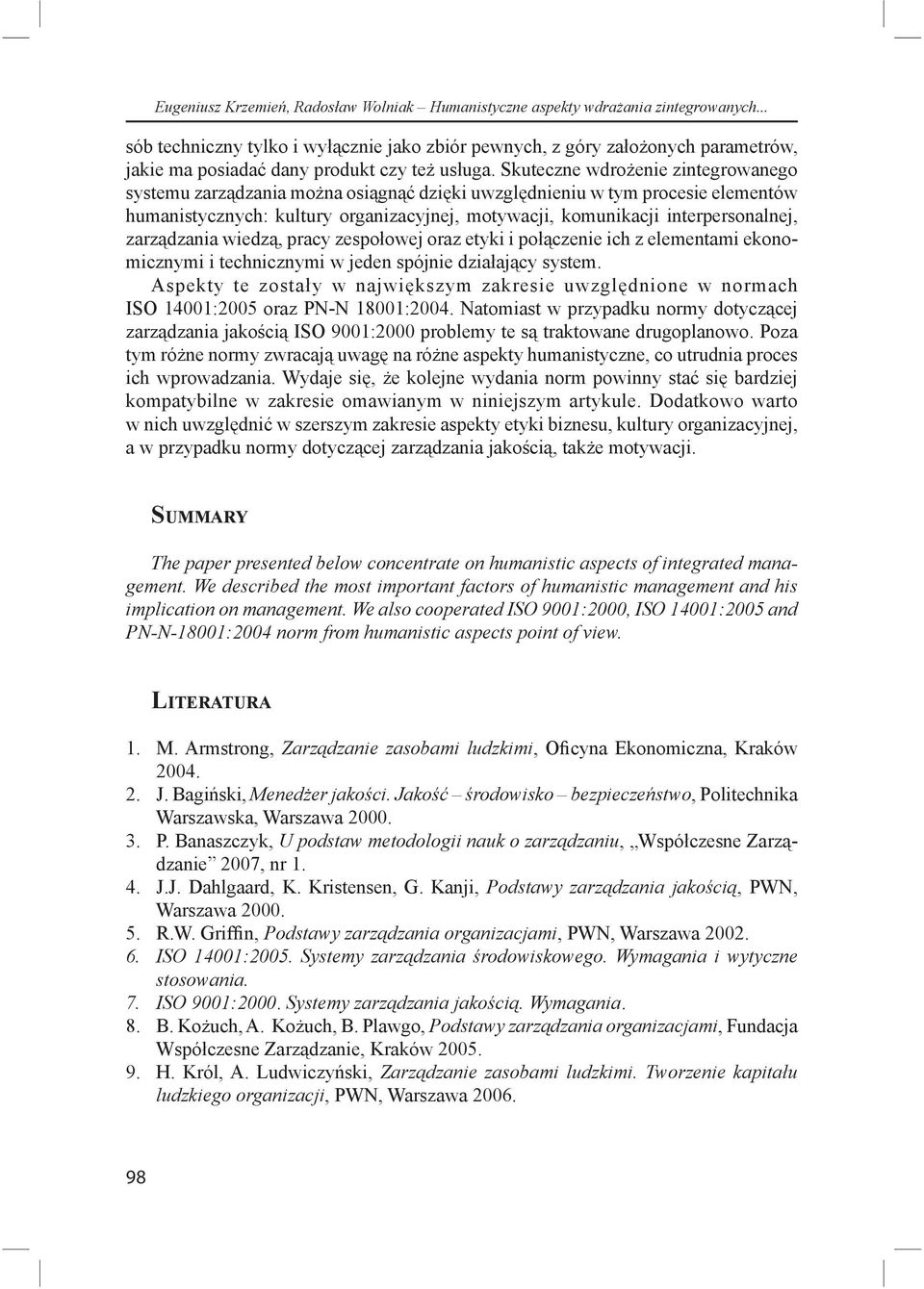 Skuteczne wdro enie zintegrowanego systemu zarz dzania mo na osi gn dzi ki uwzgl dnieniu w tym procesie elementów humanistycznych: kultury organizacyjnej, motywacji, komunikacji interpersonalnej,