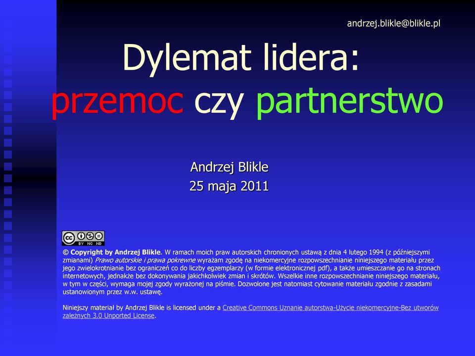 materiału przez jego zwielokrotnianie bez ograniczeń co do liczby egzemplarzy (w formie elektronicznej pdf), a także umieszczanie go na stronach internetowych, jednakże bez dokonywania jakichkolwiek