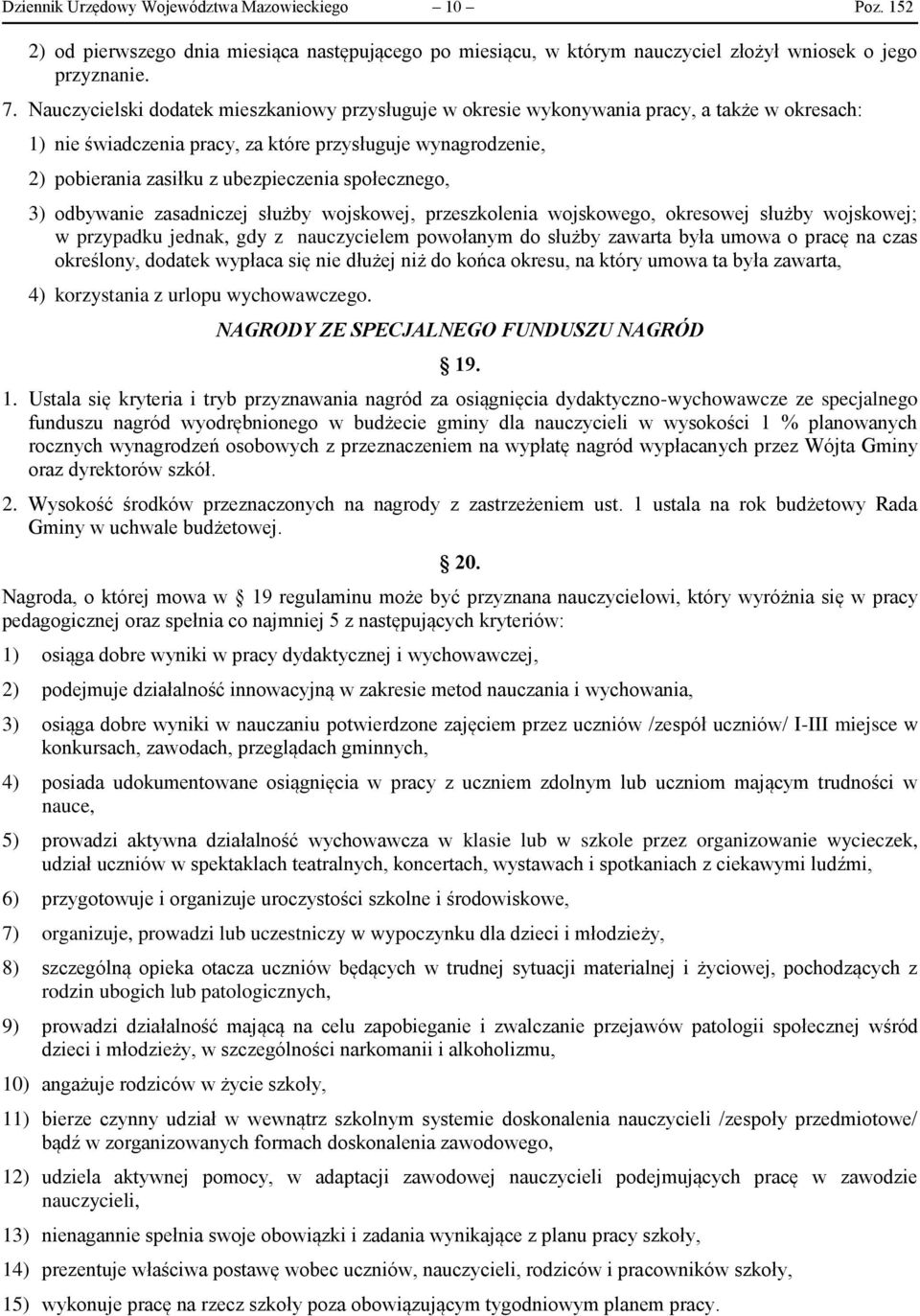 społecznego, 3) odbywanie zasadniczej służby wojskowej, przeszkolenia wojskowego, okresowej służby wojskowej; w przypadku jednak, gdy z nauczycielem powołanym do służby zawarta była umowa o pracę na