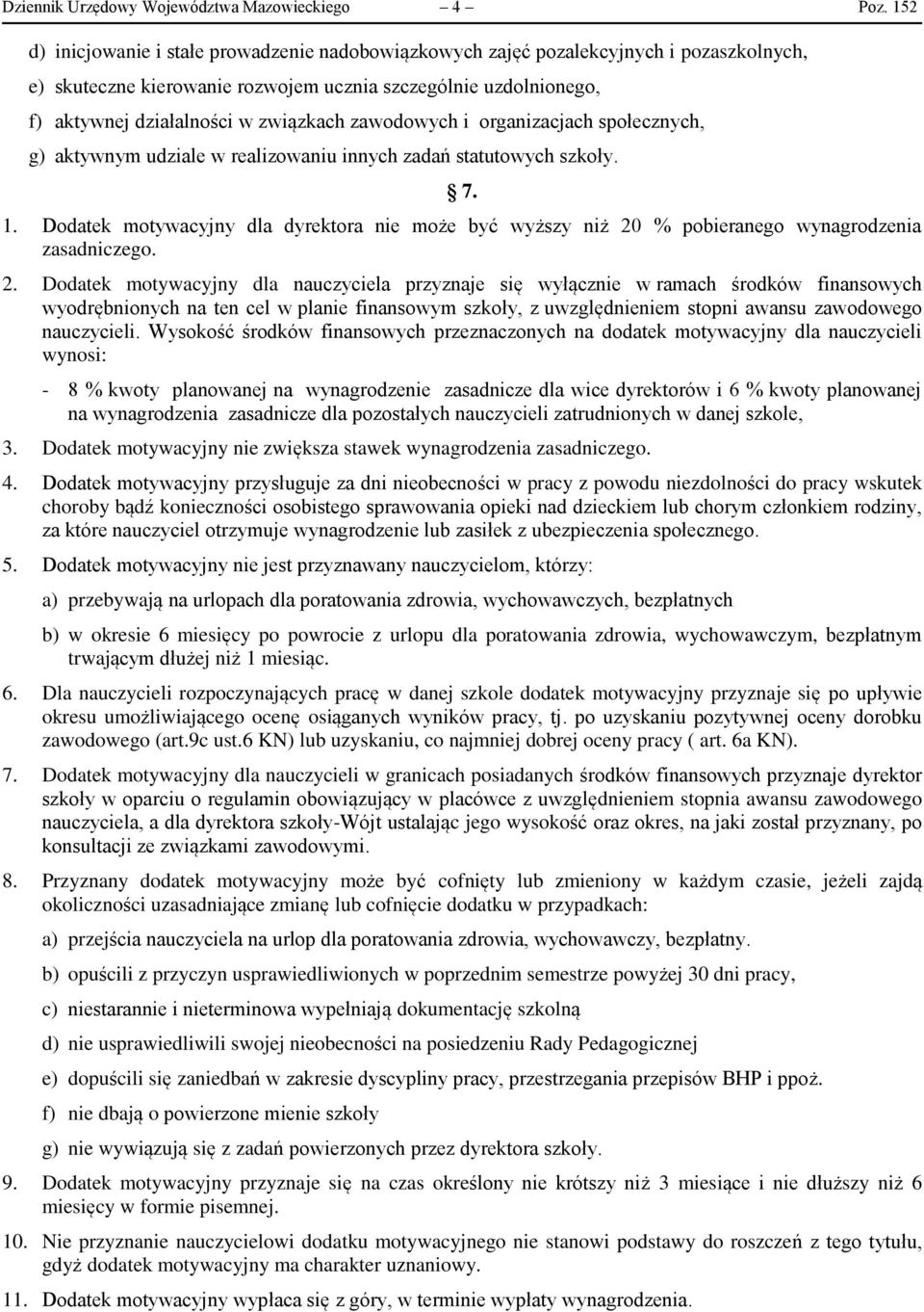 zawodowych i organizacjach społecznych, g) aktywnym udziale w realizowaniu innych zadań statutowych szkoły. 7. 1.