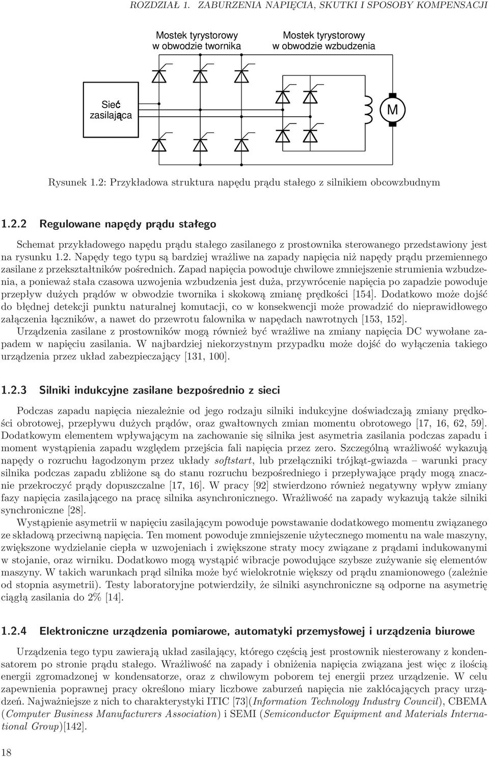 2. Napędy tego typu są bardziej wrażliwe na zapady napięcia niż napędy prądu przemiennego zasilane z przekształtników pośrednich.