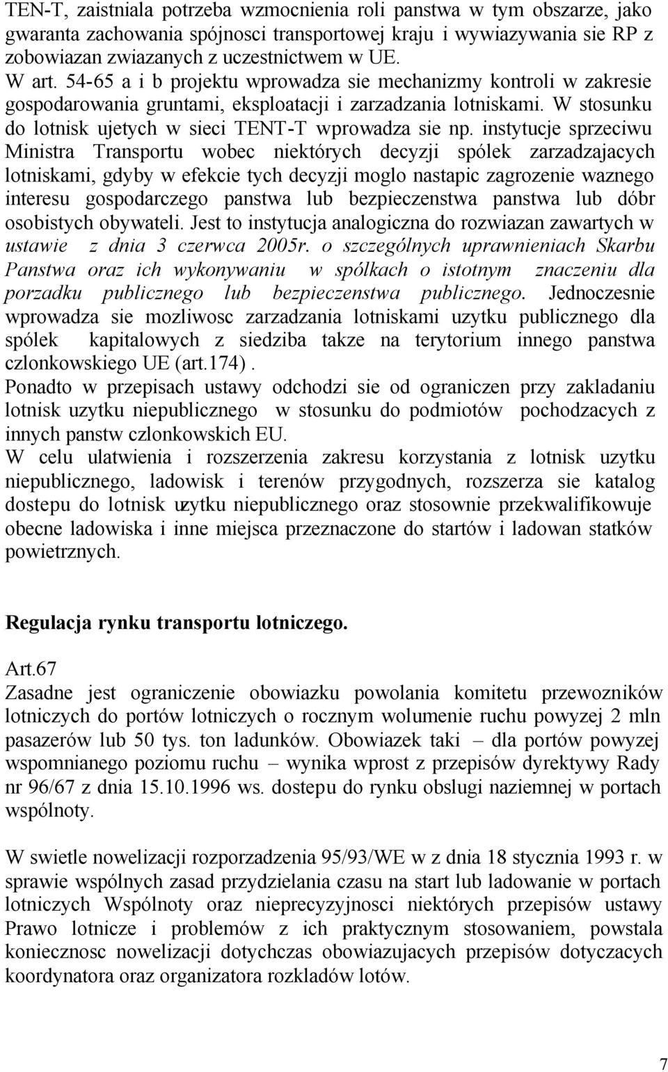 instytucje sprzeciwu Ministra Transportu wobec niektórych decyzji spólek zarzadzajacych lotniskami, gdyby w efekcie tych decyzji moglo nastapic zagrozenie waznego interesu gospodarczego panstwa lub