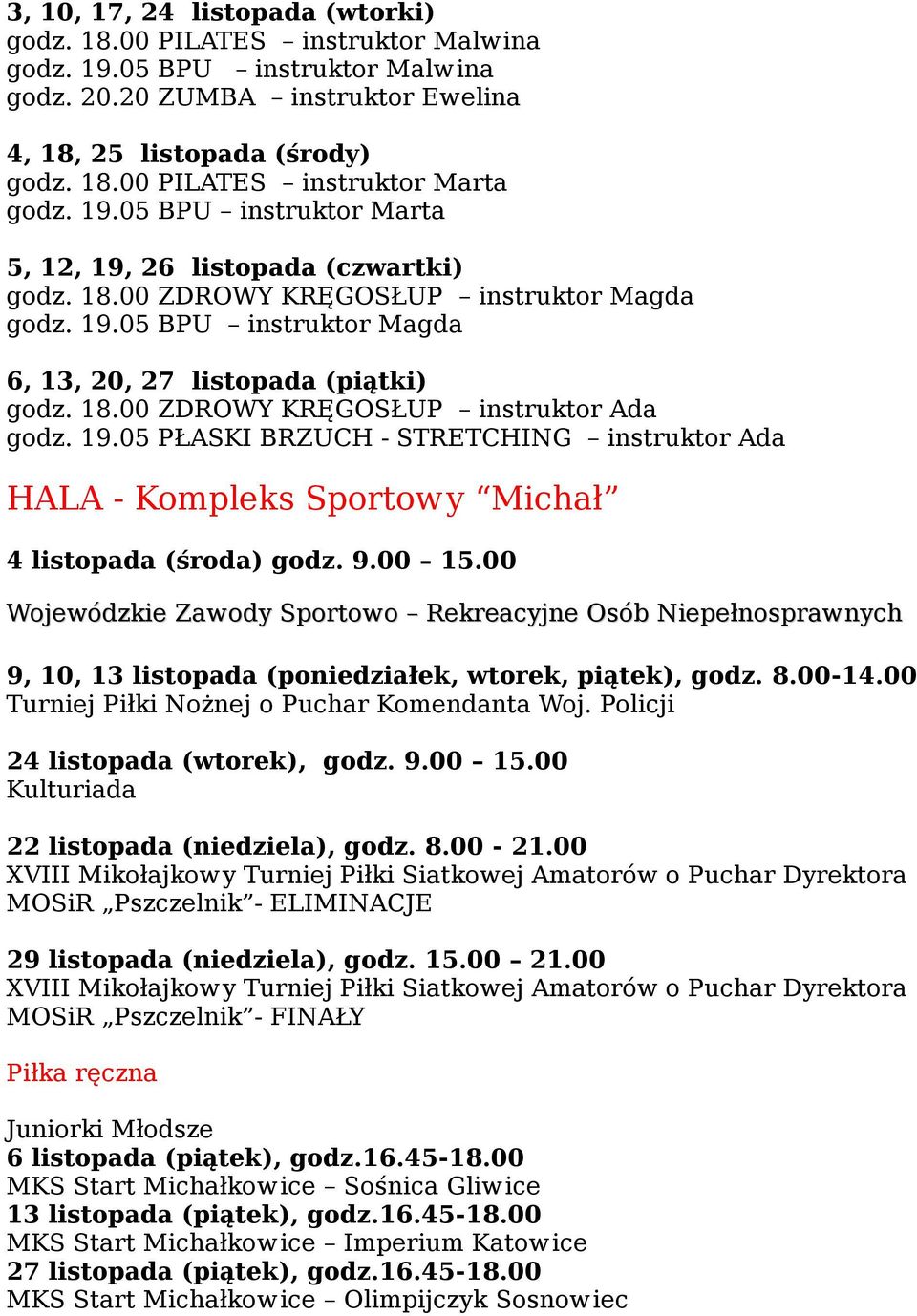 19.05 PŁASKI BRZUCH - STRETCHING instruktor Ada HALA - Kompleks Sportowy Michał 4 listopada (środa) godz. 9.00 15.