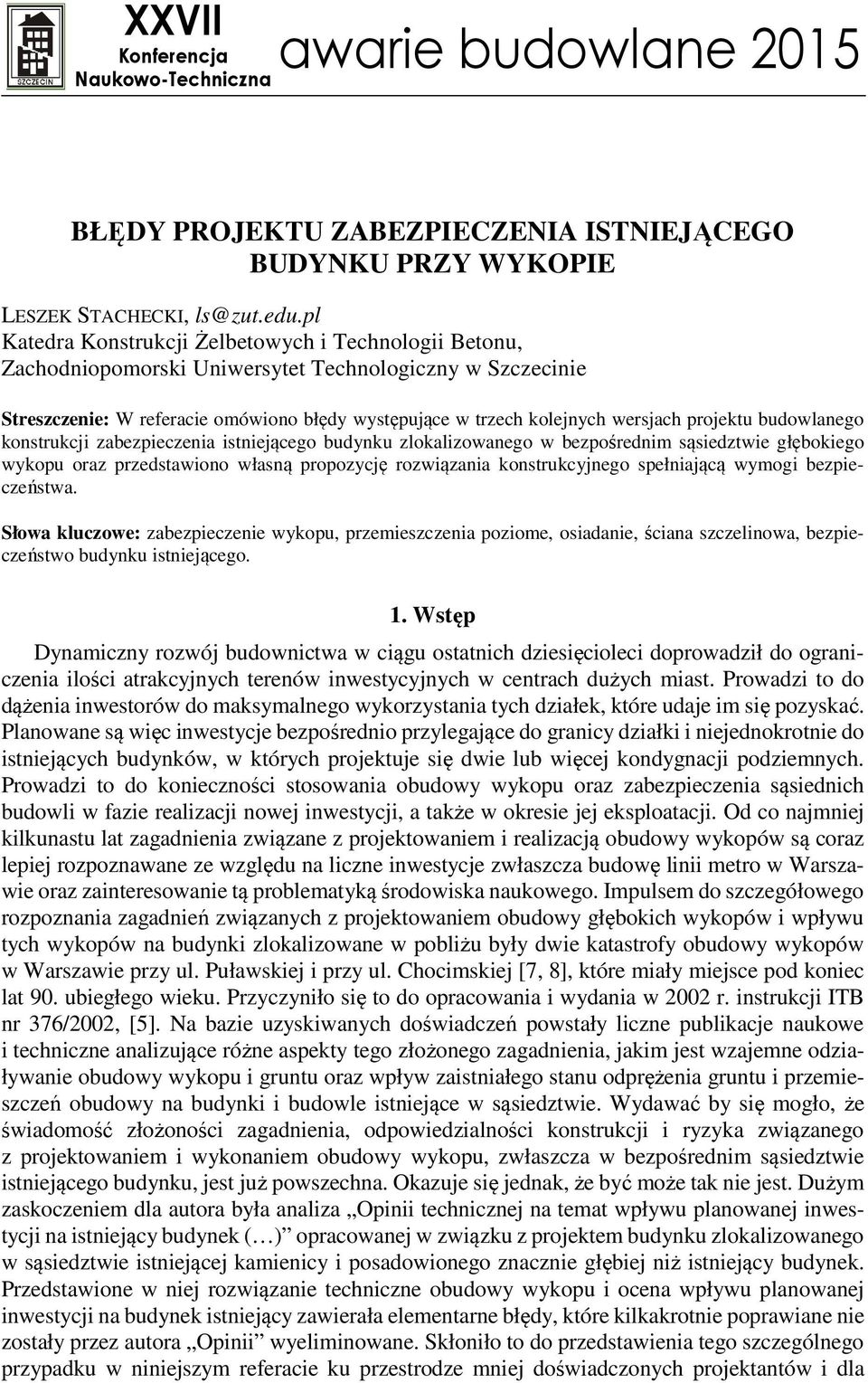 projektu budowlanego konstrukcji zabezpieczenia istniejącego budynku zlokalizowanego w bezpośrednim sąsiedztwie głębokiego wykopu oraz przedstawiono własną propozycję rozwiązania konstrukcyjnego