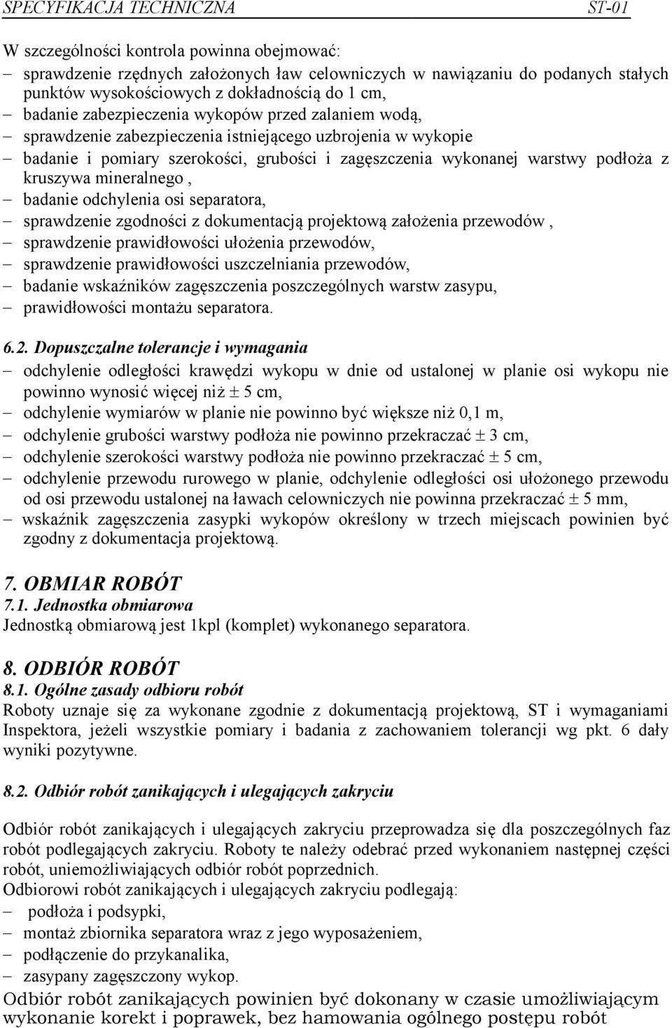 badanie odchylenia osi separatora, sprawdzenie zgodności z dokumentacją projektową założenia przewodów, sprawdzenie prawidłowości ułożenia przewodów, sprawdzenie prawidłowości uszczelniania