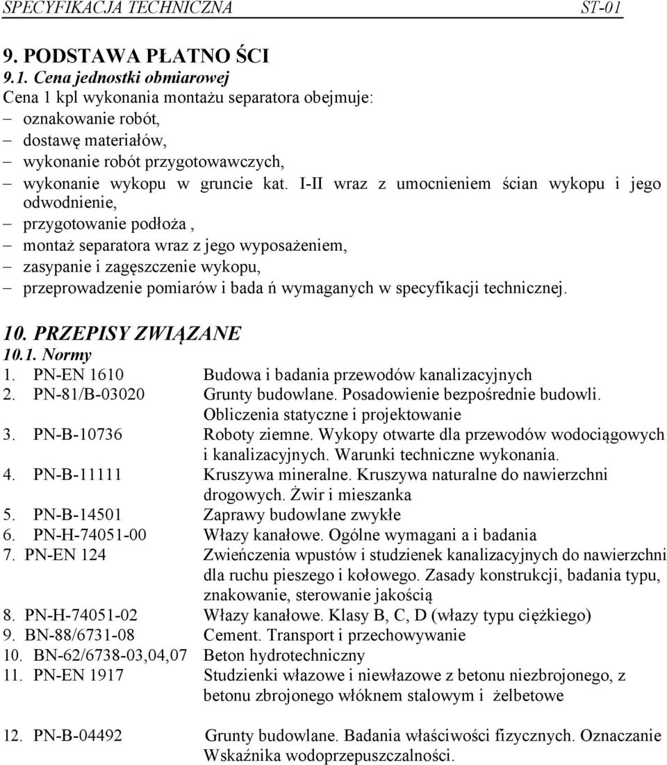 I-II wraz z umocnieniem ścian wykopu i jego odwodnienie, przygotowanie podłoża, montaż separatora wraz z jego wyposażeniem, zasypanie i zagęszczenie wykopu, przeprowadzenie pomiarów i bada ń