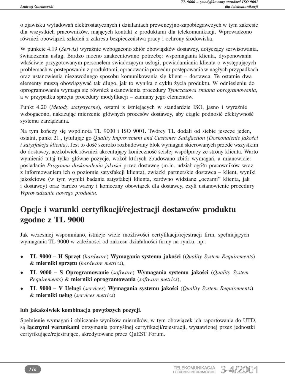 19 (Serwis) wyraźnie wzbogacono zbiór obowiązków dostawcy, dotyczący serwisowania, świadczenia usług.