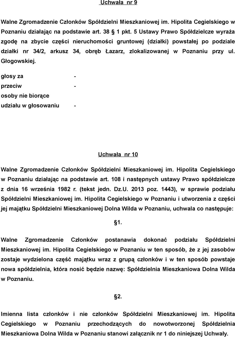 Głogowskiej. Uchwała nr 10 Walne Zgromadzenie Członków Spółdzielni Mieszkaniowej im. Hipolita Cegielskiego w Poznaniu działając na podstawie art.