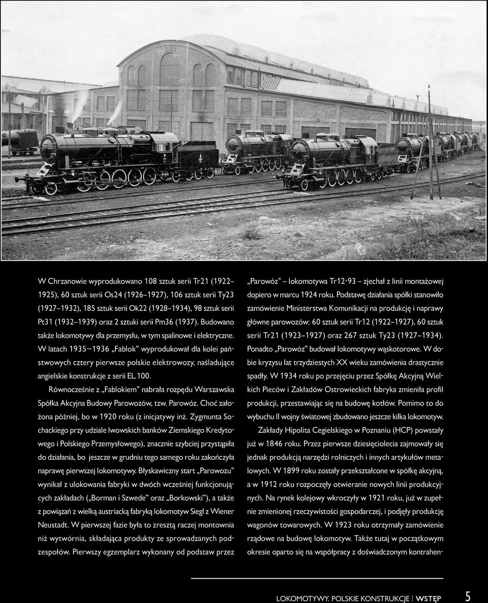 W latach 1935 1936 Fablok wyprodukował dla kolei państwowych cztery pierwsze polskie elektrowozy, naśladujące angielskie konstrukcje z serii EL.100.