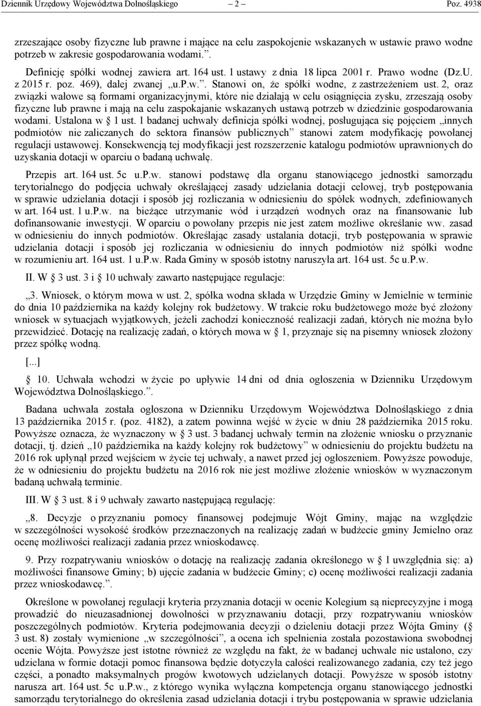 2, oraz związki wałowe są formami organizacyjnymi, które nie działają w celu osiągnięcia zysku, zrzeszają osoby fizyczne lub prawne i mają na celu zaspokajanie wskazanych ustawą potrzeb w dziedzinie