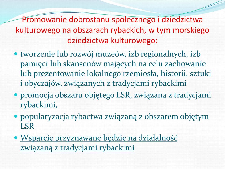 rzemiosła, historii, sztuki i obyczajów, związanych z tradycjami rybackimi promocja obszaru objętego LSR, związana z tradycjami