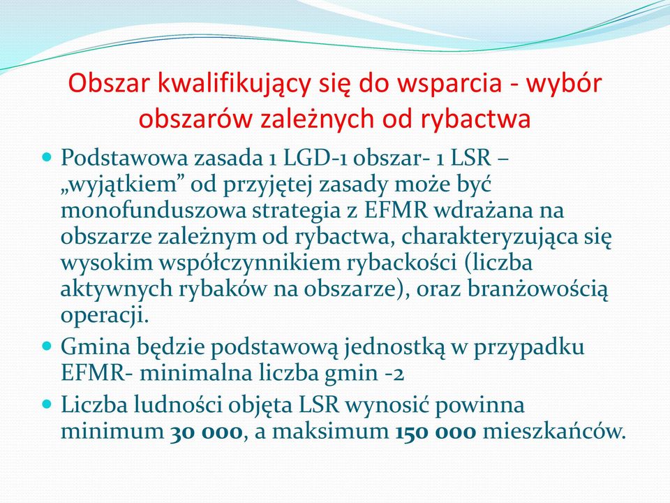 współczynnikiem rybackości (liczba aktywnych rybaków na obszarze), oraz branżowością operacji.