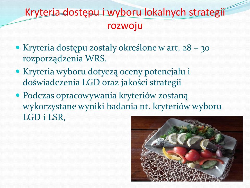 Kryteria wyboru dotyczą oceny potencjału i doświadczenia LGD oraz jakości