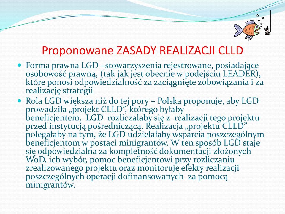 LGD rozliczałaby się z realizacji tego projektu przed instytucją pośredniczącą.