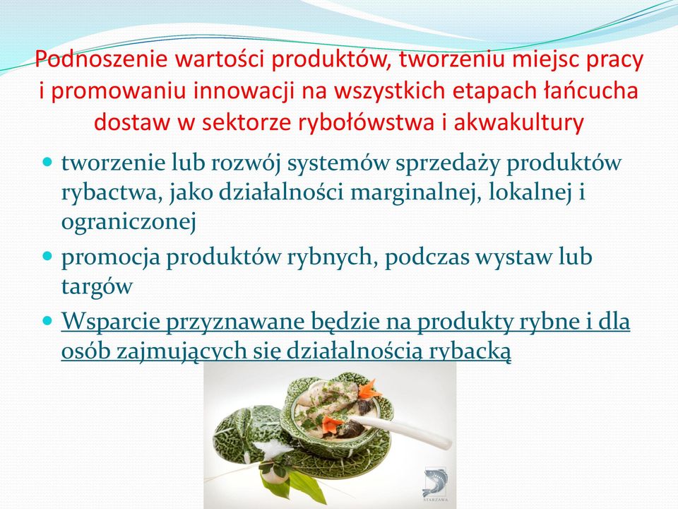 rybactwa, jako działalności marginalnej, lokalnej i ograniczonej promocja produktów rybnych, podczas