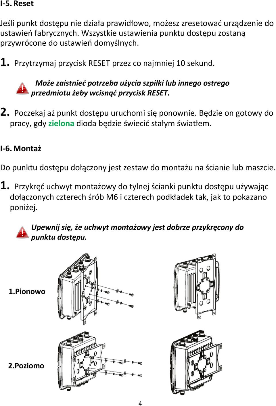 Poczekaj aż punkt dostępu uruchomi się ponownie. Będzie on gotowy do pracy, gdy zielona dioda będzie świecić stałym światłem. I-6.