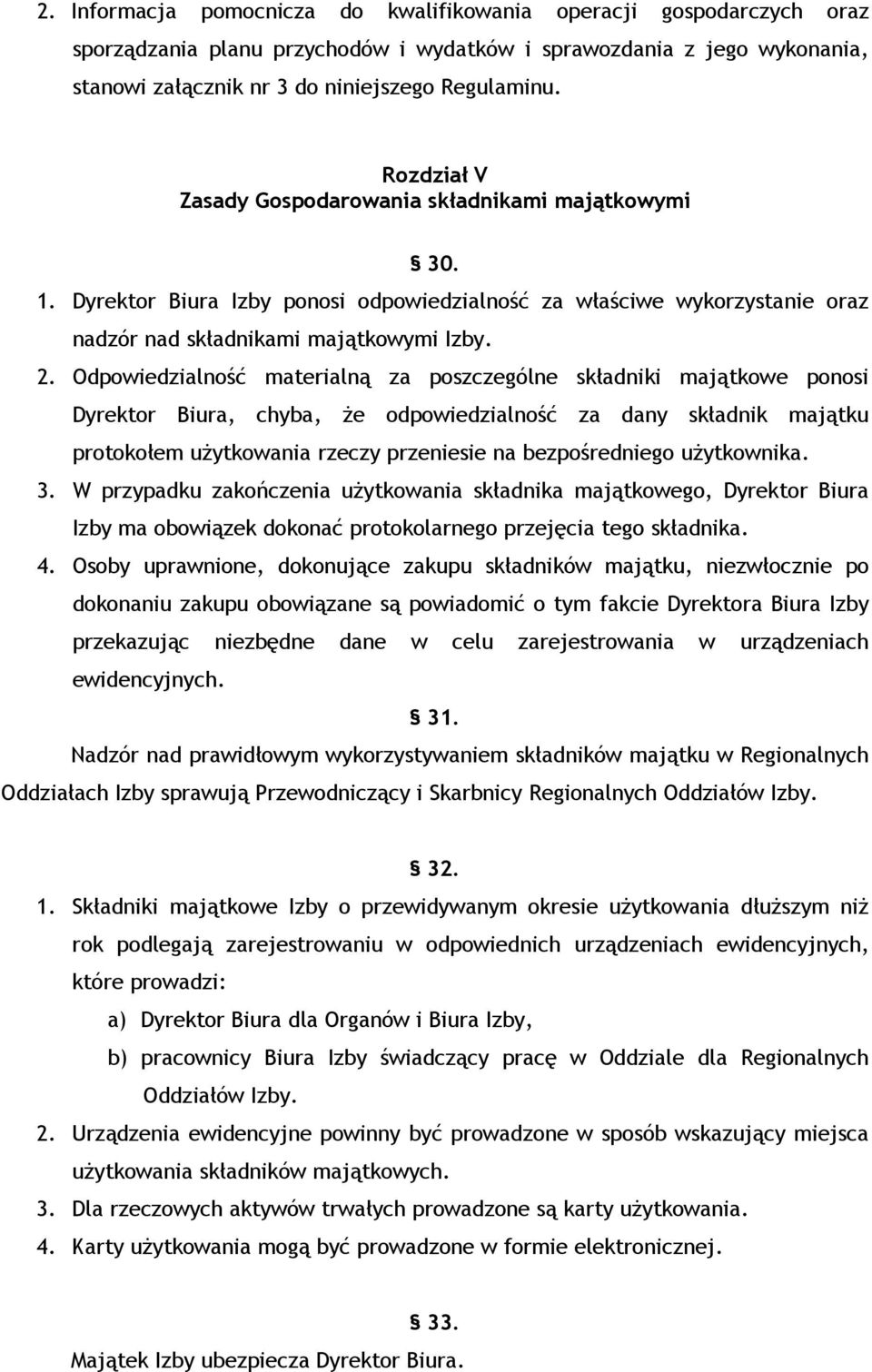 Odpowiedzialność materialną za poszczególne składniki majątkowe ponosi Dyrektor Biura, chyba, Ŝe odpowiedzialność za dany składnik majątku protokołem uŝytkowania rzeczy przeniesie na bezpośredniego