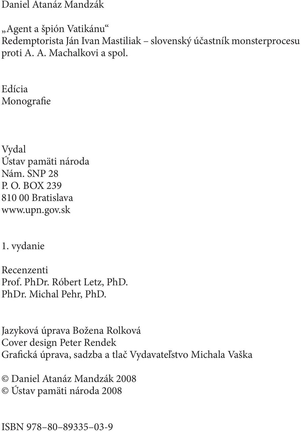 vydanie Recenzenti Prof. PhDr. Róbert Letz, PhD. PhDr. Michal Pehr, PhD.