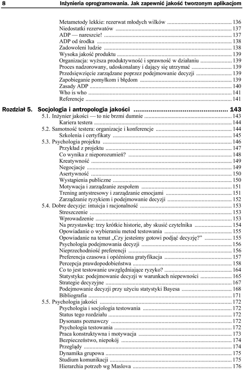 .. 139 Przedsi wzi cie zarz dzane poprzez podejmowanie decyzji... 139 Zapobieganie pomy kom i b dom... 139 Zasady ADP... 140 Who is who... 141 Referencje... 141 Rozdzia 5.