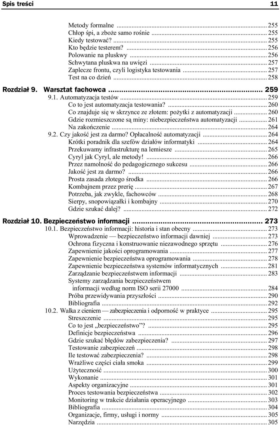 ... 260 Co znajduje si w skrzynce ze z otem: po ytki z automatyzacji... 260 Gdzie rozmieszczone s miny: niebezpiecze stwa automatyzacji... 261 Na zako czenie... 264 9.2. Czy jako jest za darmo?