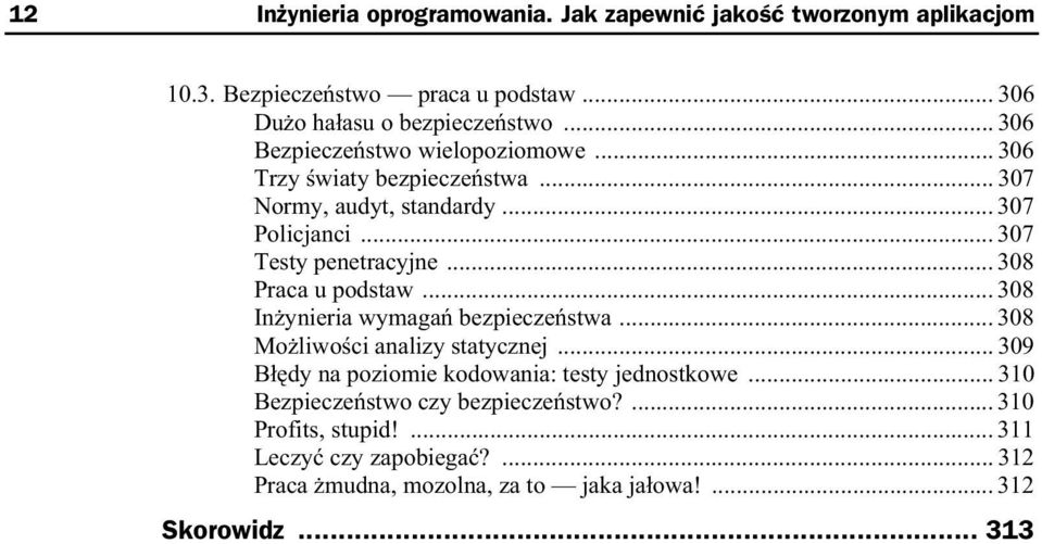 .. 308 Praca u podstaw... 308 In ynieria wymaga bezpiecze stwa... 308 Mo liwo ci analizy statycznej... 309 B dy na poziomie kodowania: testy jednostkowe.