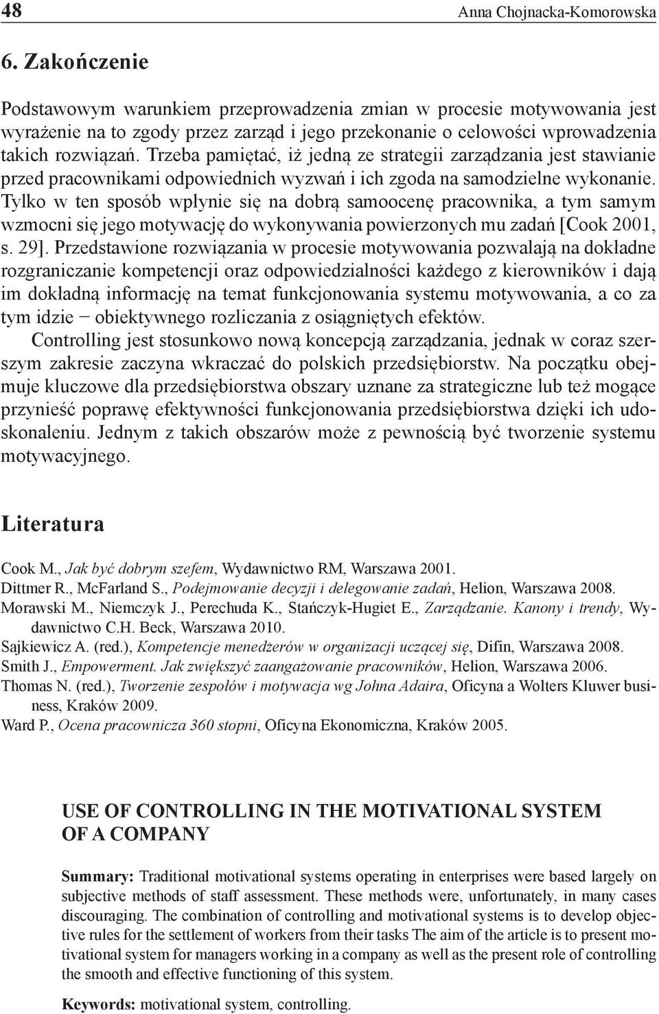 Trzeba pamiętać, iż jedną ze strategii zarządzania jest stawianie przed pracownikami odpowiednich wyzwań i ich zgoda na samodzielne wykonanie.