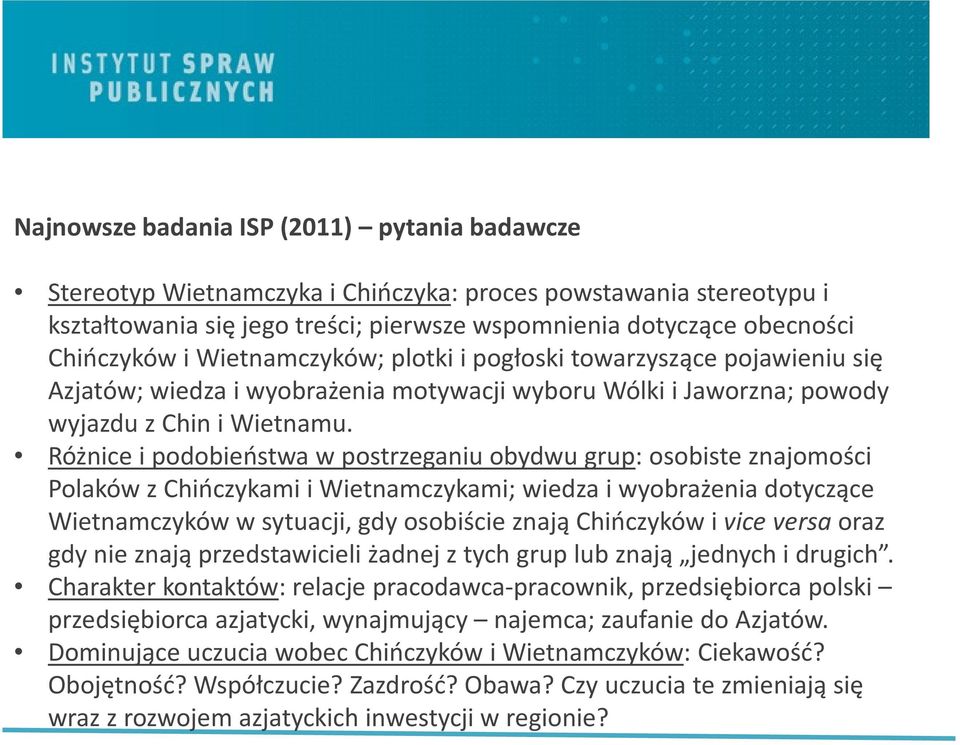 Różnice i podobieństwa w postrzeganiu obydwu grup: osobiste znajomości Polaków z Chińczykami i Wietnamczykami; wiedza i wyobrażenia dotyczące Wietnamczyków w sytuacji, gdy osobiście znają Chińczyków