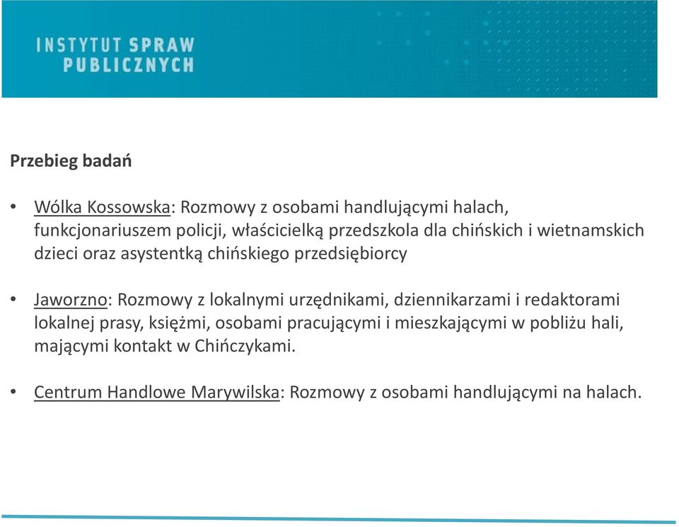 lokalnymi urzędnikami, dziennikarzami i redaktorami lokalnej prasy, księżmi, osobami pracującymi i mieszkającymi