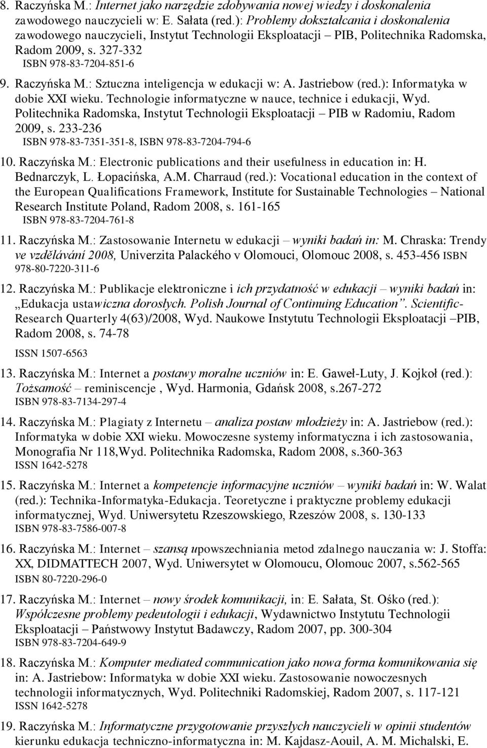 : Sztuczna inteligencja w edukacji w: A. Jastriebow (red.): Informatyka w dobie XXI wieku. Technologie informatyczne w nauce, technice i edukacji, Wyd.