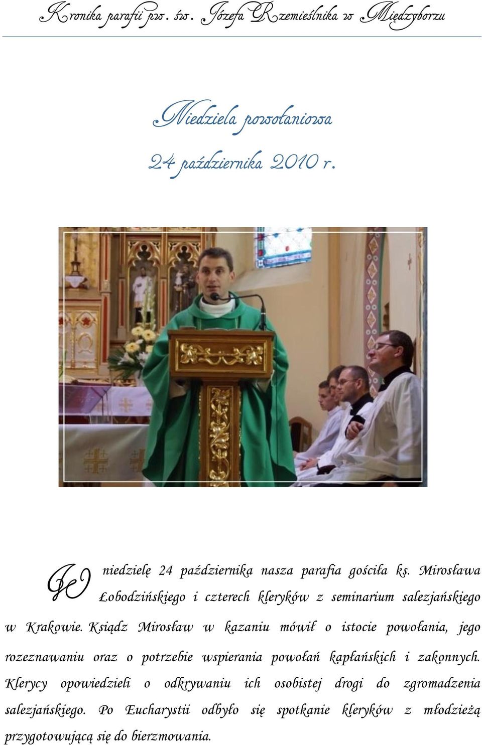 Ksiądz Mirosław w kazaniu mówił o istocie powołania, jego rozeznawaniu oraz o potrzebie wspierania powołań kapłańskich i