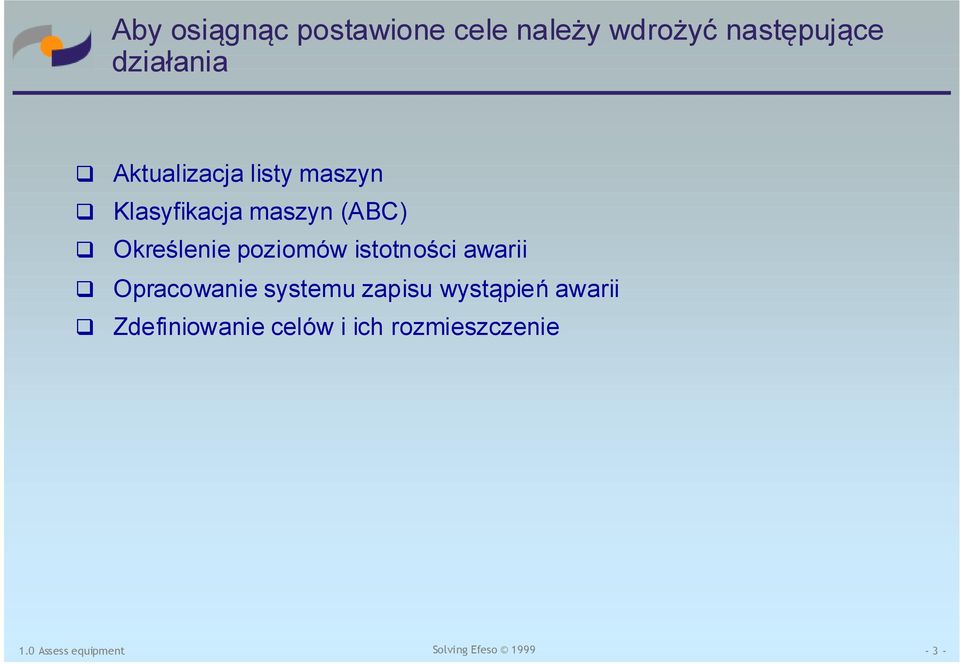 poziomów istotności awarii Opracowanie systemu zapisu wystąpień awarii