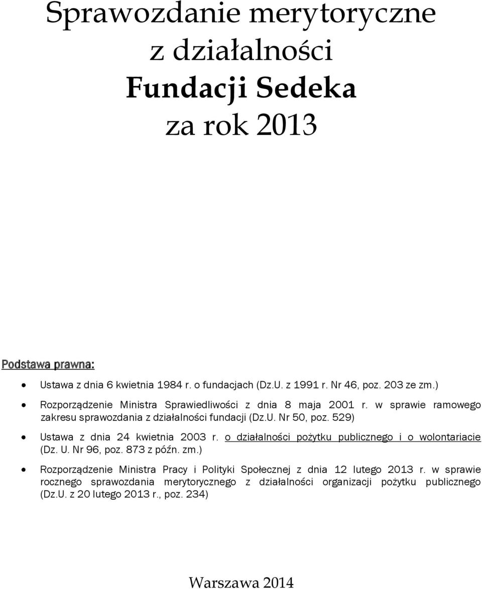 529) Ustawa z dnia 24 kwietnia 2003 r. o działalności pożytku publicznego i o wolontariacie (Dz. U. Nr 96, poz. 873 z późn. zm.