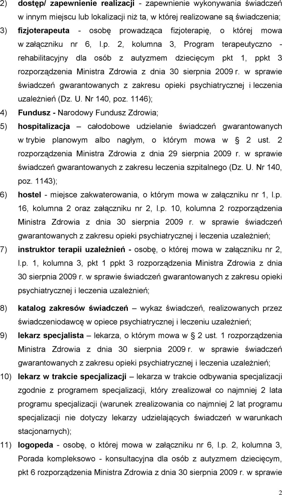 w sprawie świadczeń gwarantowanych z zakresu opieki psychiatrycznej i leczenia uzależnień (Dz. U. Nr 140, poz.