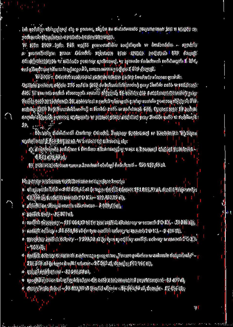 sprawie swiadczen rodzinnych 1 024, zas z funduszu alimcntacyjnego 22, zatem razem podjeto 1 879 dccyzji. W 2009 r. Osrodek realizowa} zadaiiia wtasnc gminy i zadania zlecone gminie.