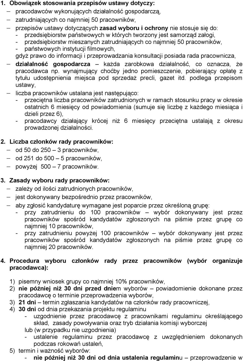 gdyż prawo do informacji i przeprowadzania konsultacji posiada rada pracownicza, działalność gospodarcza każda zarobkowa działalność, co oznacza, że pracodawca np.