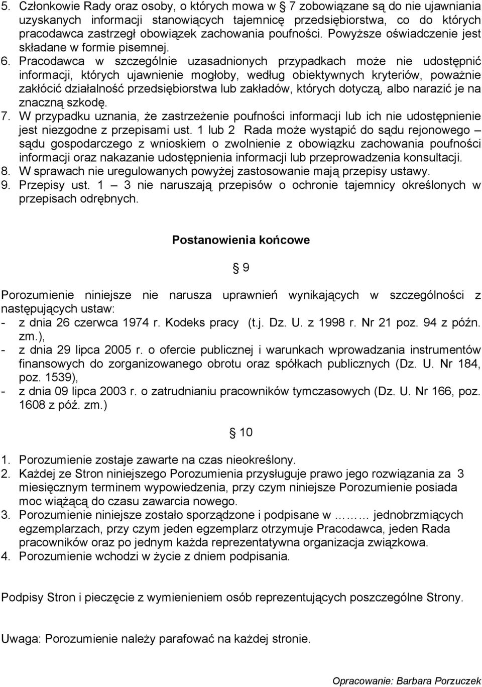 Pracodawca w szczególnie uzasadnionych przypadkach może nie udostępnić informacji, których ujawnienie mogłoby, według obiektywnych kryteriów, poważnie zakłócić działalność przedsiębiorstwa lub