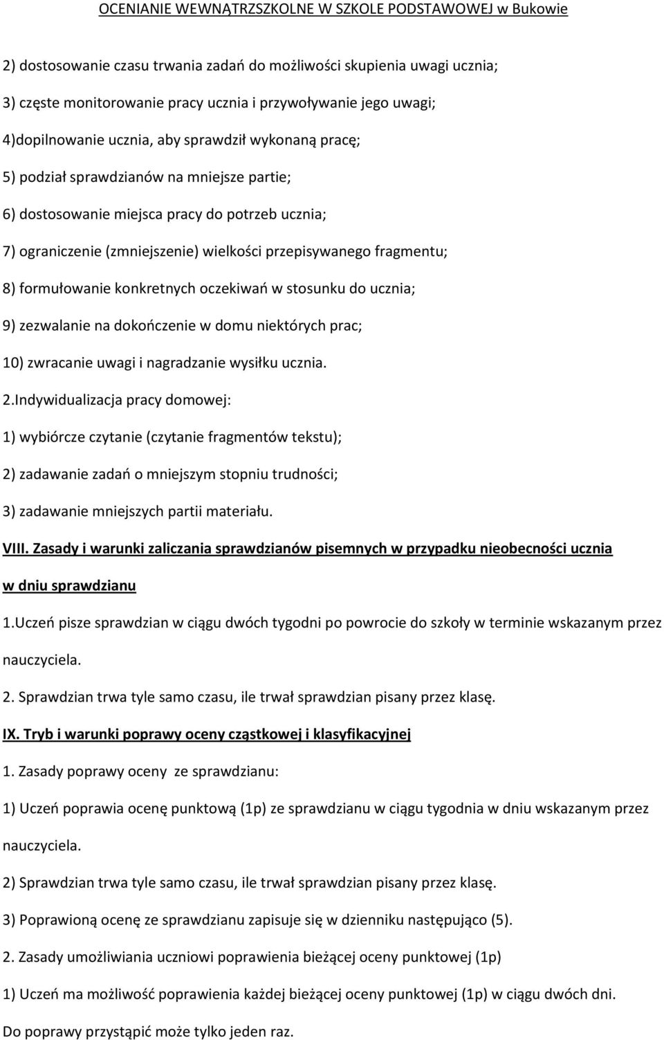 stosunku do ucznia; 9) zezwalanie na dokooczenie w domu niektórych prac; 10) zwracanie uwagi i nagradzanie wysiłku ucznia. 2.